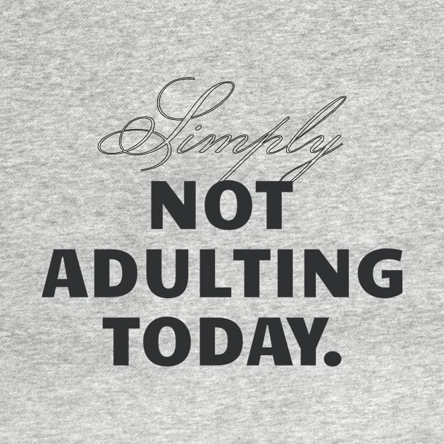 Sorry Not Adulting Today by SallySunday